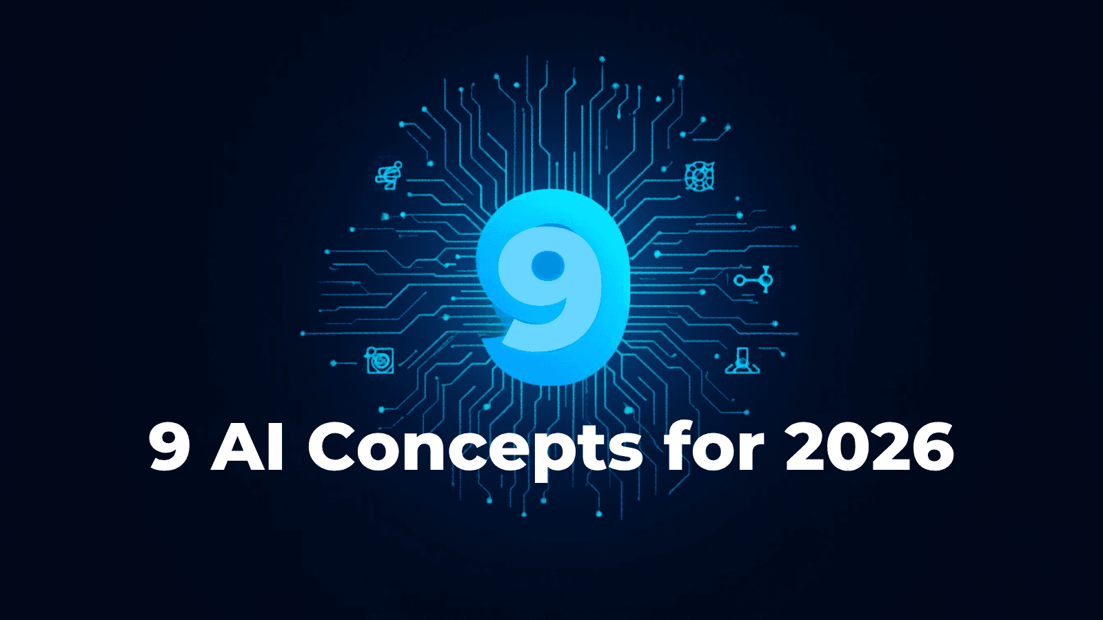 Nine AI Concepts Every Builder Needs in 2026